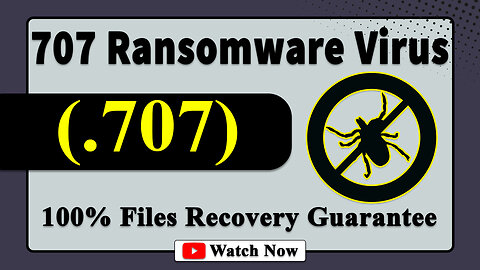 || SOLVED ✅🔘|| 707 (.707) ransomware Virus - removal and Decryption