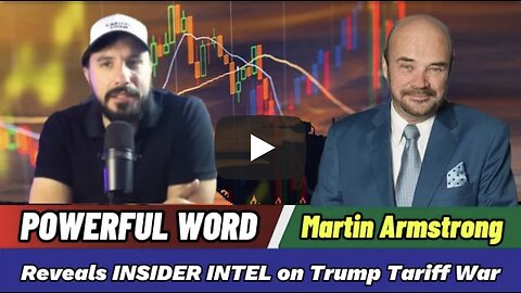 🔥Martin Armstrong Updates: The New Era of Tariff Tensions: Reveals INSIDER INTEL on Trump Tariff War