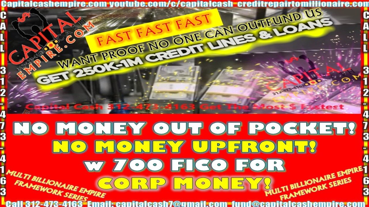NO MONEY UPFRONT w 700 FICO FOR CORPORATION & MAXIMUM FUNDING of CREDIT LINES & LOANS w NO CC BS
