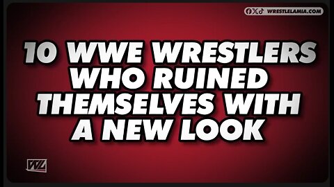 10 WWE Wrestlers who Ruined themselves with a New Look