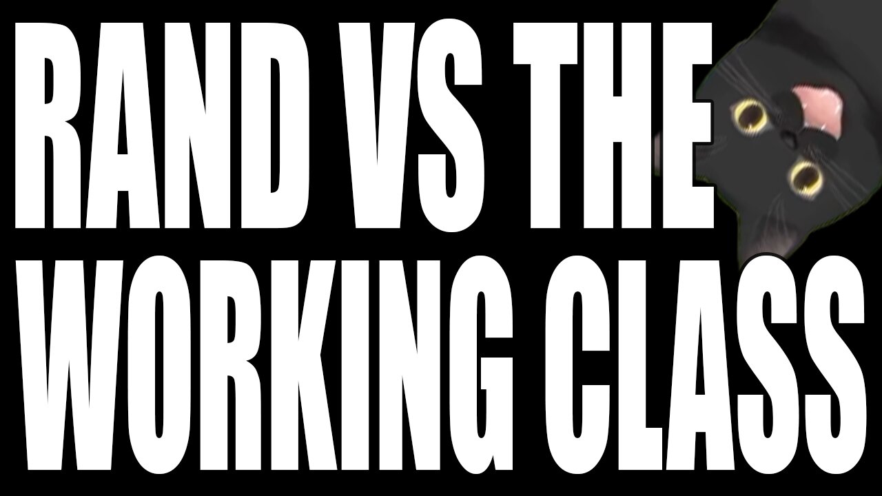 Rand vs. The Working Class - Cube Commentary