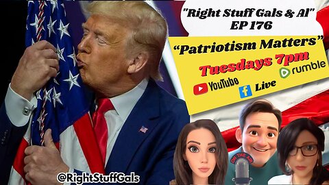 Right Stuff Gals & Al EP 176 "Patriotism Matters"