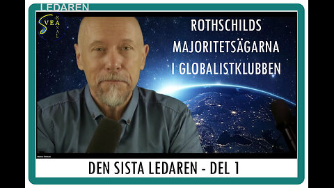 Ledare 76: Min sista ledare, del 1 - Rothschilds, majoritetsaktieägarna i globalistklubben