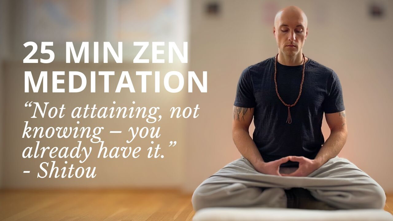 25 Minute Zen Meditation: ‘You already have it’ with Zen Master Shitou