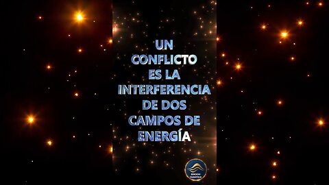 UN CONFLICTO ES LA INTERFERENCIA DE DOS CAMPOS DE ENERGÍA