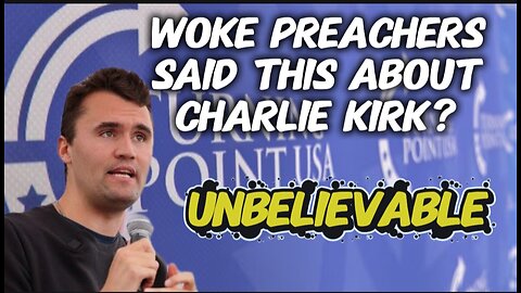 Woke Preachers Engage in Hate and Lies Against Charlie Kirk?