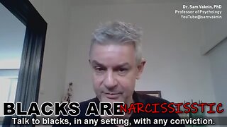 Dr. Sam Vaknin: "Blacks have become narcissistic"