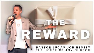 The Reward (Full Sermon) | Pastor Lucas Jon Bessey