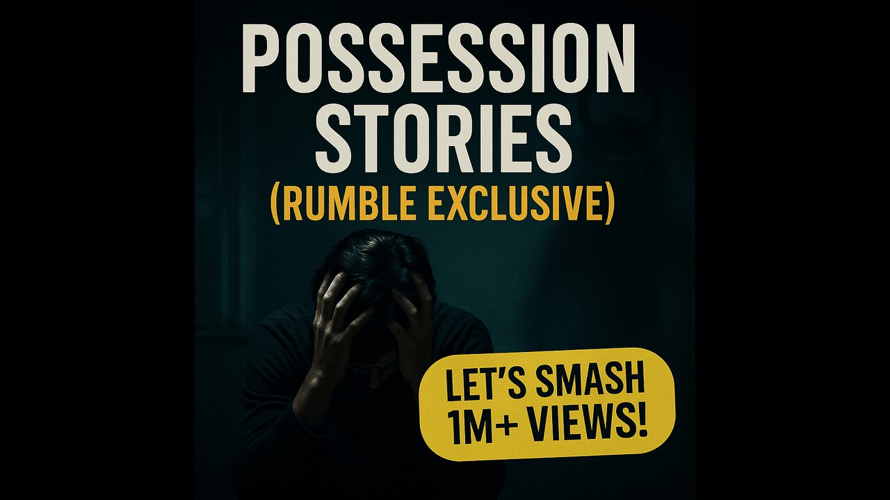 Possession Stories (Rumble Exclusive)