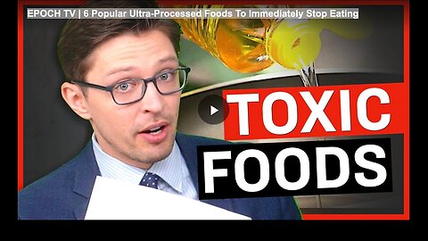 "6 Ultra-Processed Foods to Avoid Immediately - EPOCH TV"