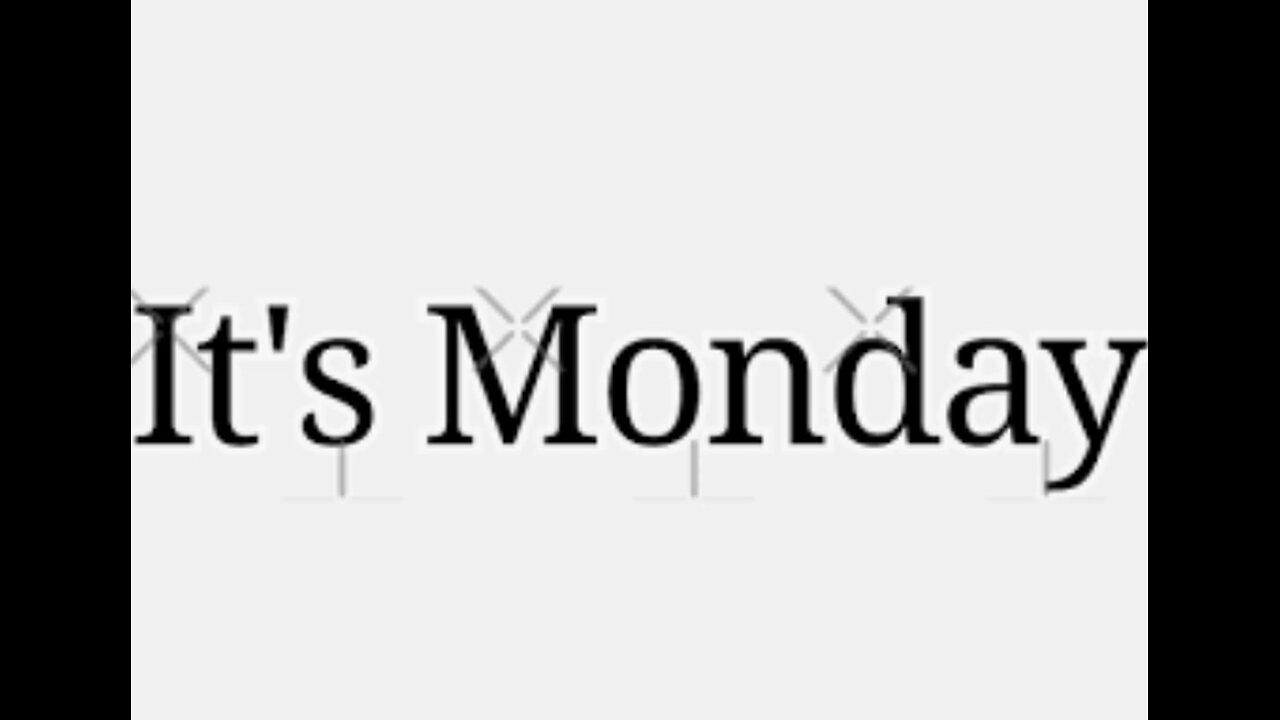 It’s Monday, and it’s on
