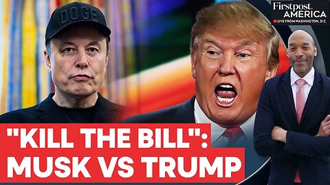 Musk Blasts Trump_s _Big Beautiful Bill_ Again_ Calls Americans to Kill It _Firstpost America _ N18G