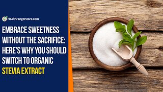 Embrace sweetness without the sacrifice: Here’s why you should switch to Organic Stevia Extract