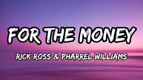 Rick Ross & Pharrel Williams - For The Money (Lyrics)
