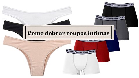 Como Dobrar Roupas Íntimas!