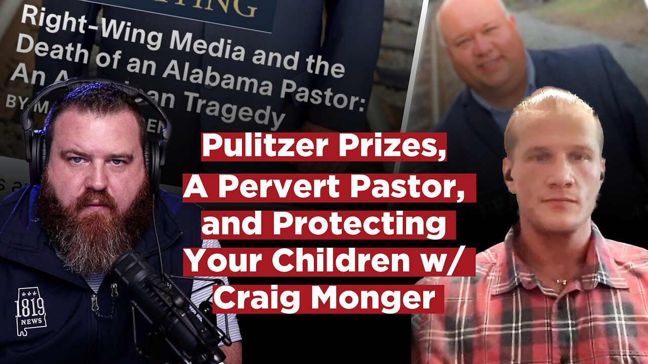 Pulitzer Prizes, A Pervert Pastor, and Protecting Your Children w/ Craig Monger