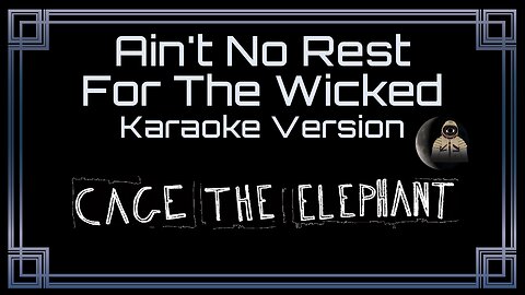 Cage The Elephant - Ain't No Rest for the Wicked (CC)