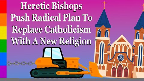 Heretic Bishops Push Radical Plan To Replace Catholicism With A New Religion
