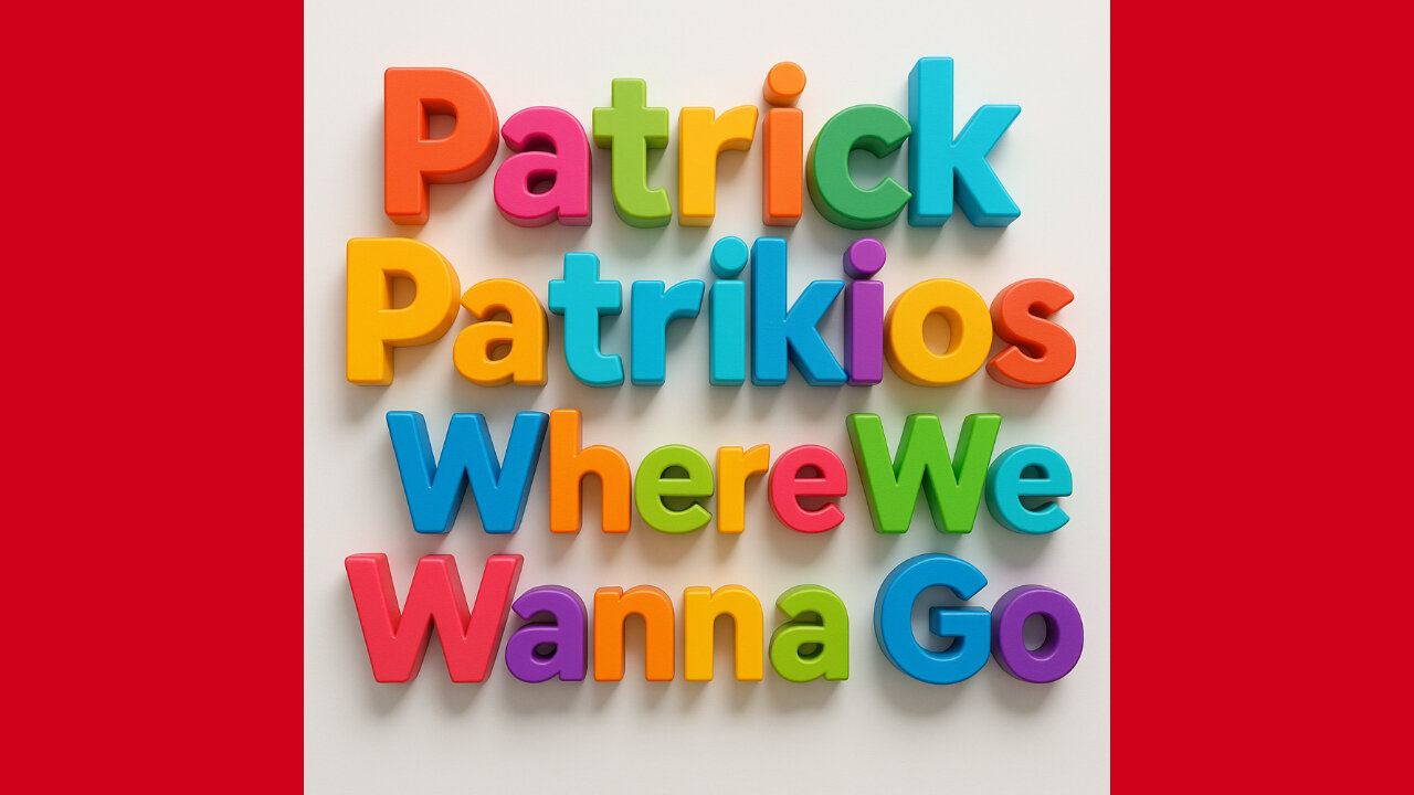 PATRICK PATRIKIOS - WHERE WE WANNA GO