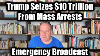 Benjamin Fulford Emergency Broadcast: Trump Seizes $10 Trillion From Mass Arrests