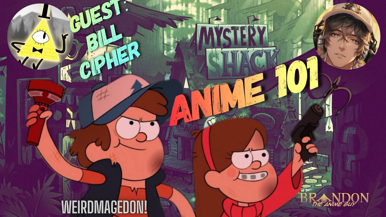 Saturday Morning Anime 101 w/ Special Guest Bill Cipher (Stark of Iron) Part 2! Weirdmageddon!