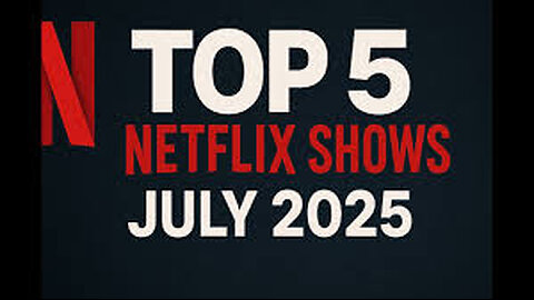 “Top 5 Netflix Hits in July 2025 🍿 Must-Watch Shows & Movies!”