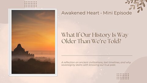 Ancient Civilizations, Hidden History & Spiritual Sovereignty: Seeing Beyond the Narrative