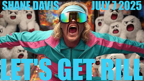 Let's get RILL! - Shane Davis - July 7 2025
