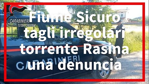 Tagli irregolari sul Rasina, una denuncia in Umbria