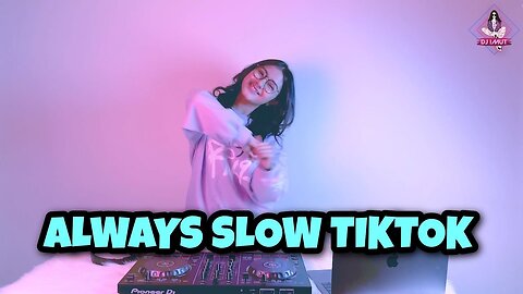 DJ ALWAYS SLOW TIKTOK (DJ IMUT REMIX)