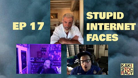 KAKISTOCRACY - EP 17 - STUPID INTERNET FACES