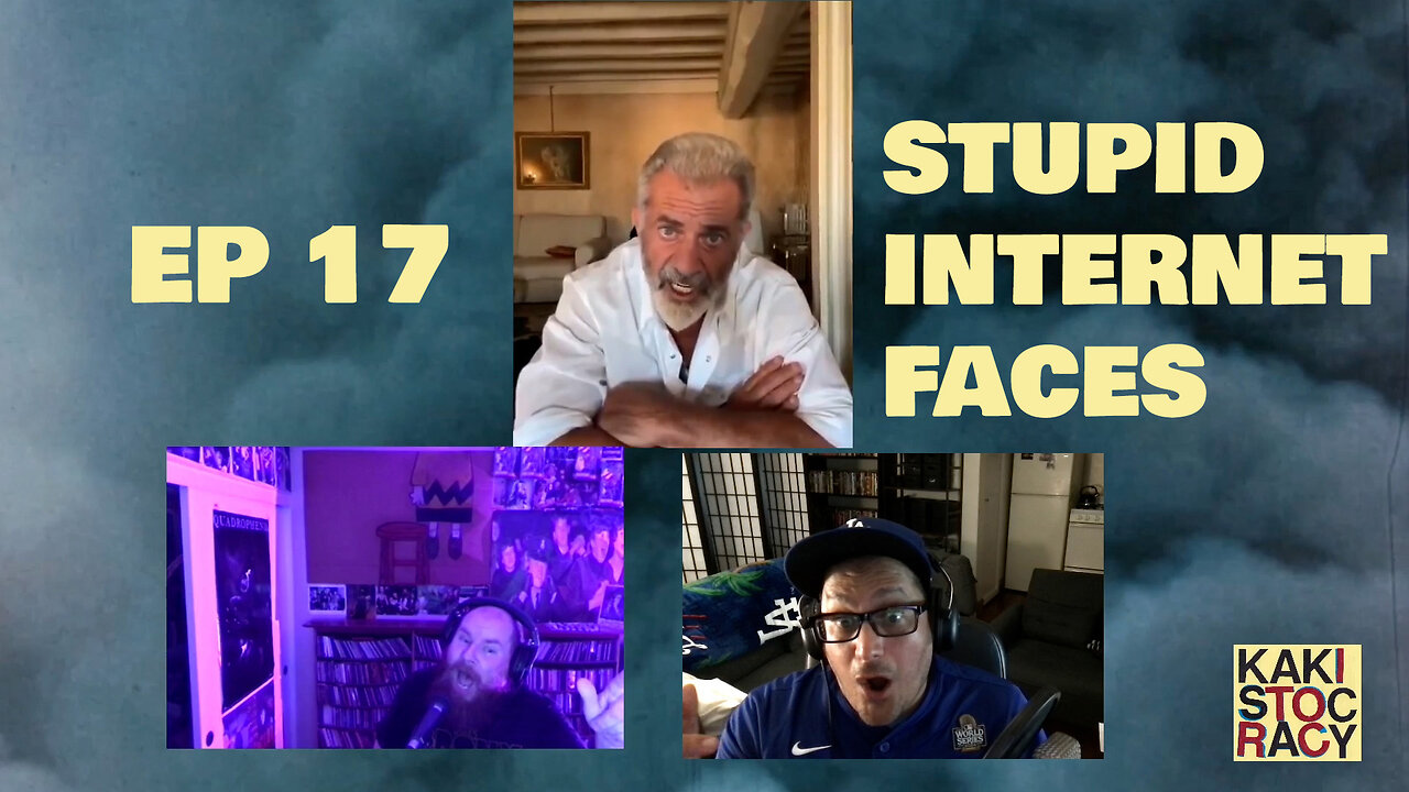 KAKISTOCRACY - EP 17 - STUPID INTERNET FACES