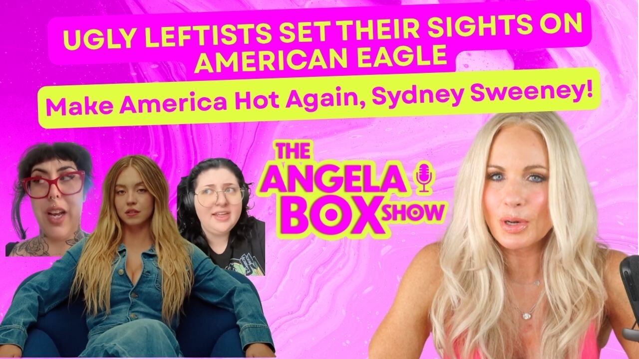 Ugly Leftists Set Their Sights on American Eagle: Make America Hot Again, Sydney Sweeney!