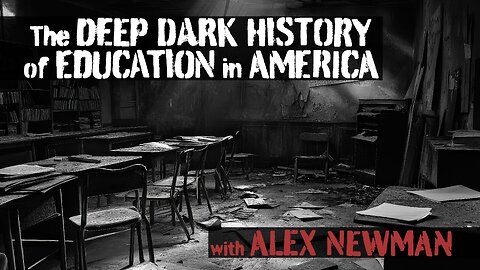 The Deep Dark History of Education in America (with Alex Newman)