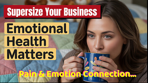 Use Pain And Emotional Health To Supersize Your Business!