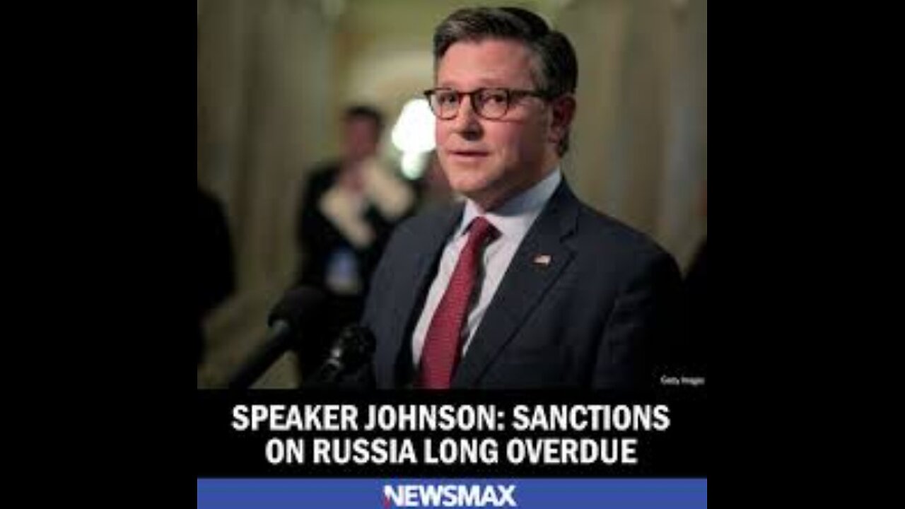 Speaker Johnson Sanctions on Russia Long Overdue