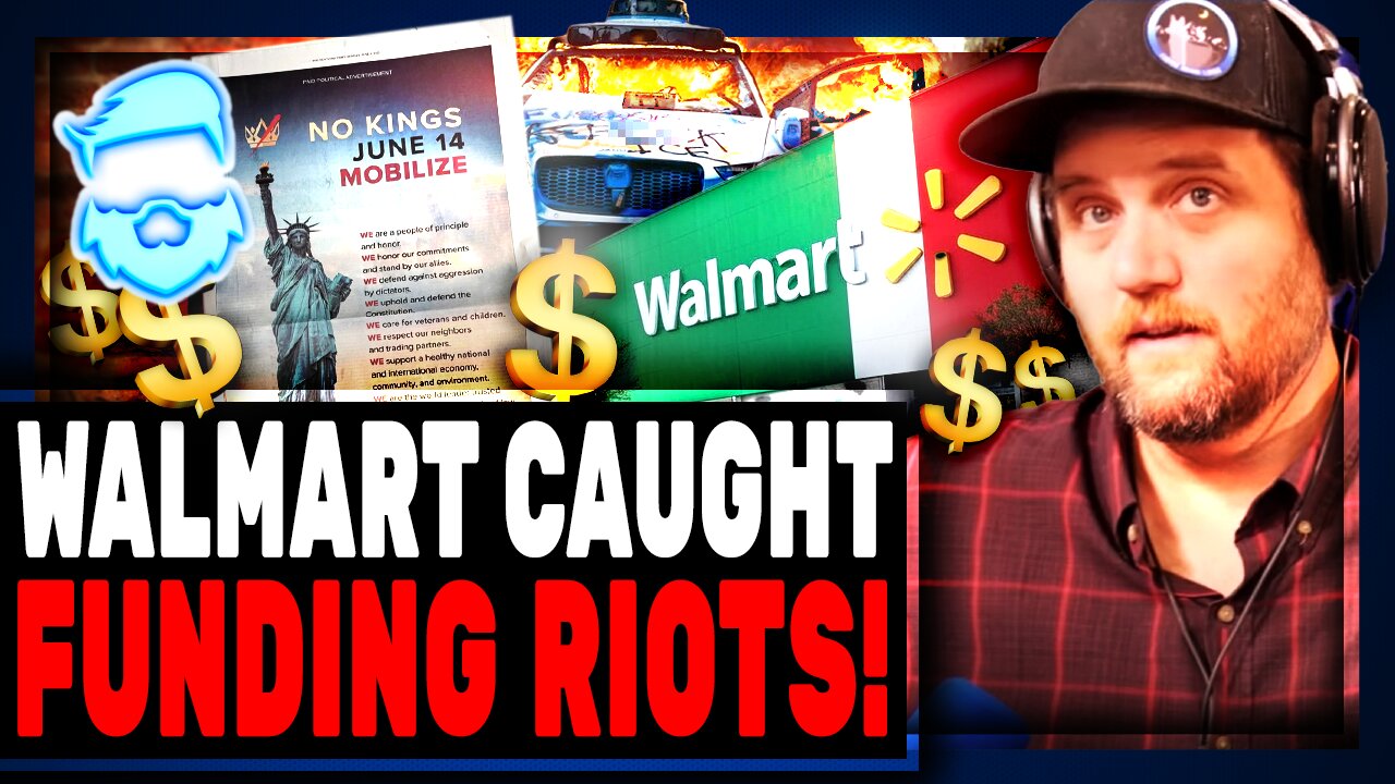 Walmart Is Funding The RIOTS! Massive BOMBSHELL Leads To Boycott Calls Over Nationwide RIOTS June 14