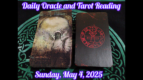 Daily Oracle and Tarot Reading: Sunday, May 4, 2025