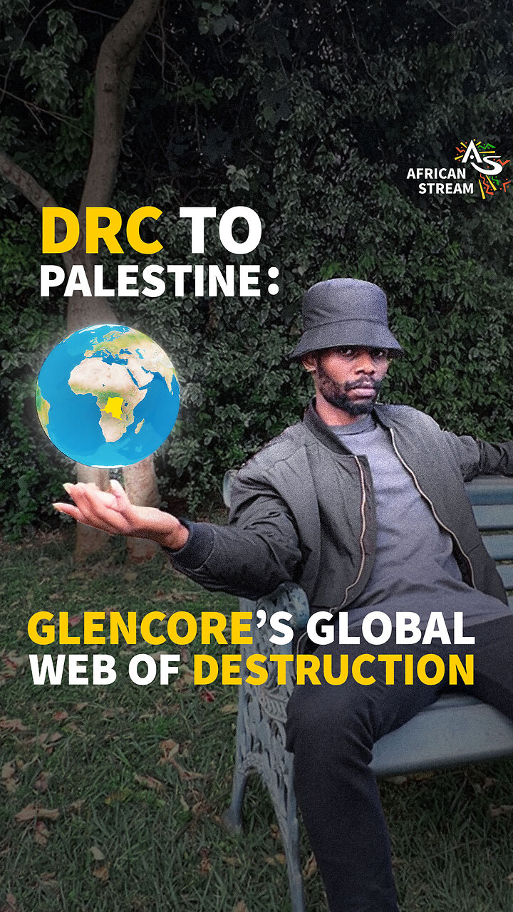 DRC TO PALESTINE: GLENCORE’S GLOBAL WEB OF DESTRUCTION