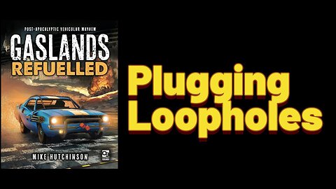 Gaslands: Episode 9 - Plugging Loopholes