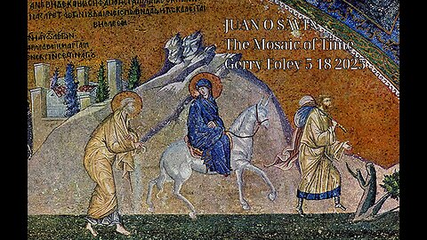 JUAN O SAVIN- The Mosaic of Time- Gerry Foley 5 18 2025