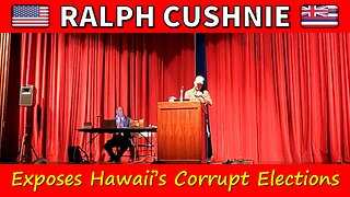 Ralph Cushnie Exposes Hawaii's Corrupt Elections | 5/24/2025