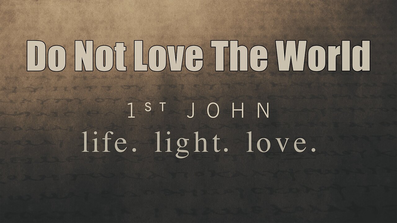 CFC Sunday Sermon - May 18, 2025 - Do Not Love The World