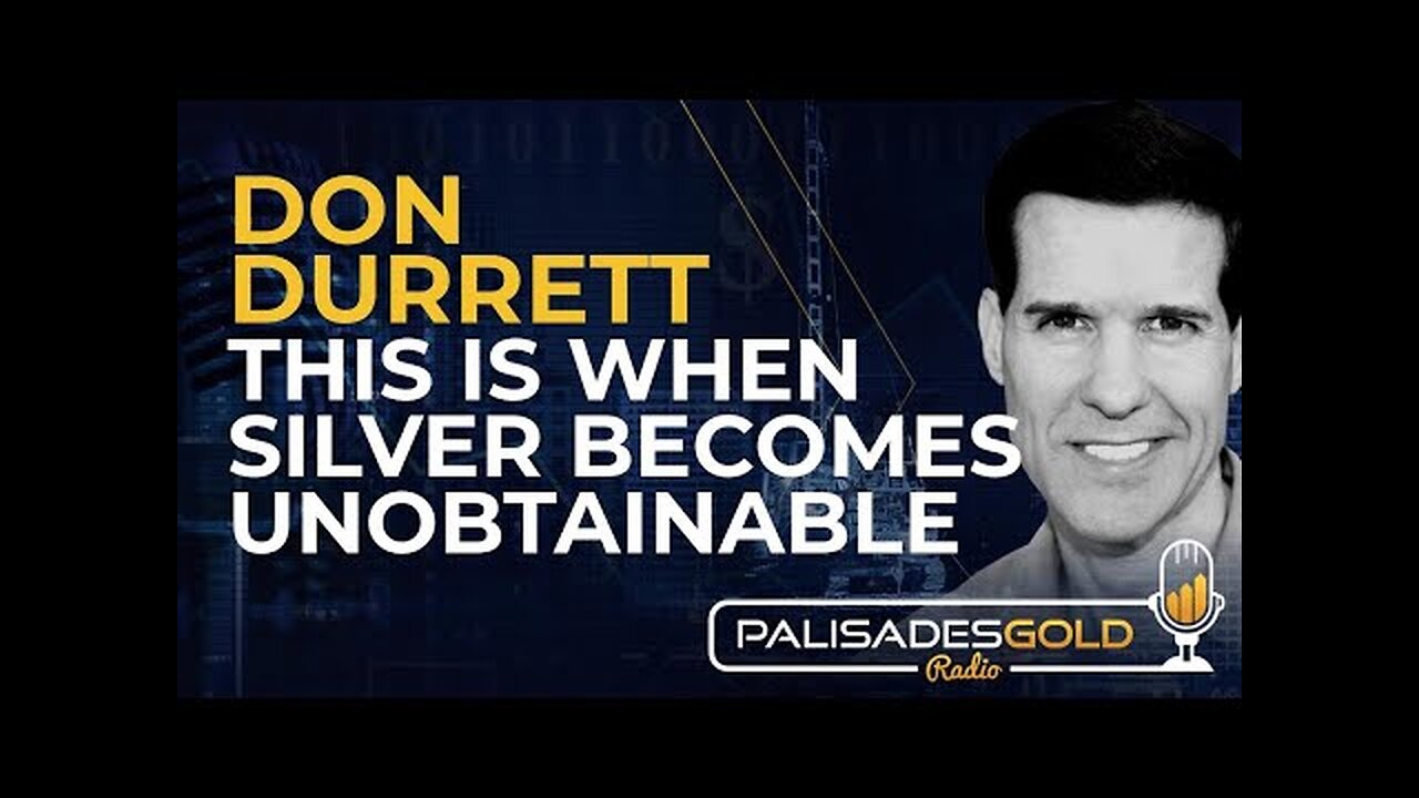 Don Durrett: This is When Silver Becomes Unobtainable