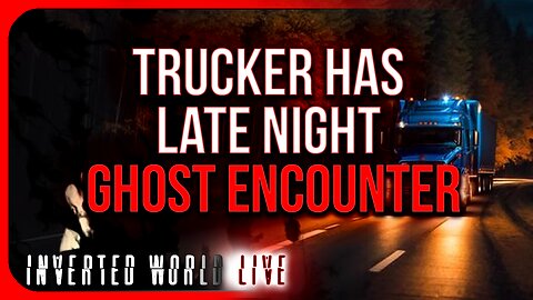 Trucker Has Late Night Ghost Encounter