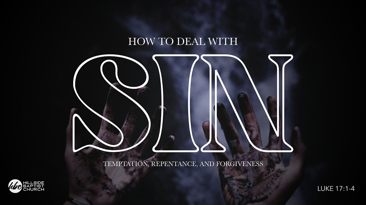 How to Deal with Sin (Luke 17:1-4)