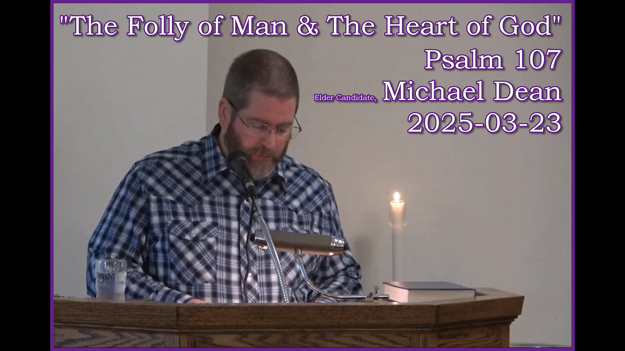"The Folly of Man and The Heart of God", (Psalm 107), 2025-03-23, Longbranch Community Church