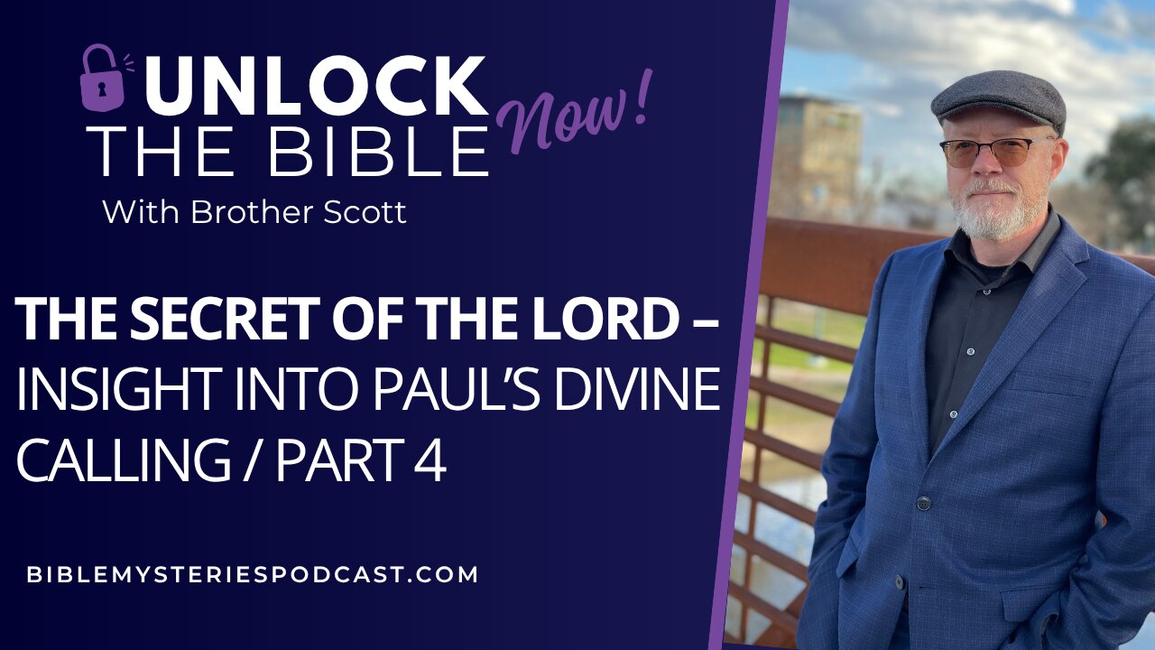 The Secret of the Lord Part 4: Insight into Paul’s Divine Calling
