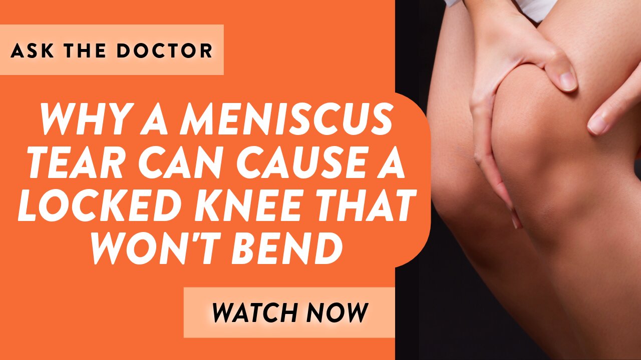 Why a meniscus tear can cause a locked knee that won't bend