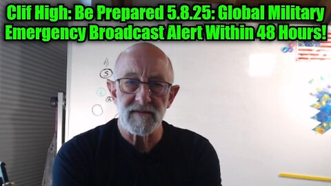 Clif High: Be Prepared 5.8.25: Global Military Emergency Broadcast Alert Within 48 Hours!